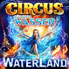 WATERLAND - Zirkus auf dem Wasser 10.05.2026 Sportzentrum Lünen-Brambauer