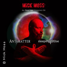 Mick Moss - Antimatter, Sleeping Pulse 06.09.2026 MS STUBNITZ