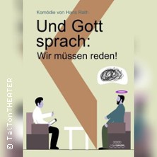 Und Gott sprach: Wir müssen reden! 07.06.2026 Talton Theater